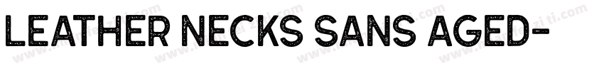 Leather Necks Sans Aged字体转换